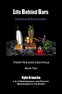 Life Behind Bars - Book Two: Stories and Encounters: Vignettes Over Cocktails (Paperback)