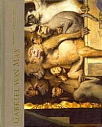 Gabriel Von Max: Malerstar, Darwinist, Spiritist (Hardcover)