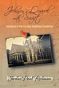 Johnsons Quarrel with Swift: Johnsons Part in the Swiftian Tradition (Paperback)