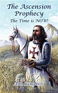The Ascension Prophecy: The Time is Now! (Paperback)