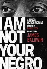 I Am Not Your Negro: A Companion Edition to the Documentary Film Directed by Raoul Peck (Paperback)