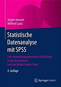 Statistische Datenanalyse Mit SPSS: Eine Anwendungsorientierte Einf?rung in Das Basissystem Und Das Modul Exakte Tests (Paperback, 9, 9., Uberarb. U.)