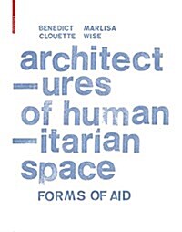 Forms of Aid: Architectures of Humanitarian Space (Hardcover)