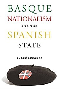 Basque Nationalism and the Spanish State (Paperback, Reprint)