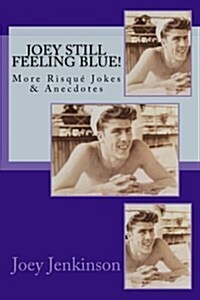Joey Still Feeling Blue!: More Risqu?Jokes & Anecdotes (Paperback)