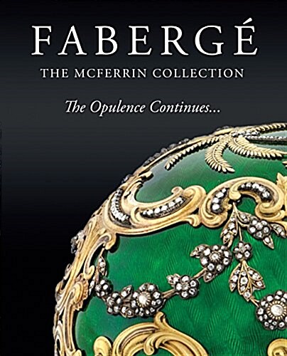 Faberge the McFerrin Collection: The Opulence Continues... (Hardcover)