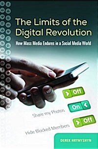 The Limits of the Digital Revolution: How Mass Media Culture Endures in a Social Media World (Hardcover)