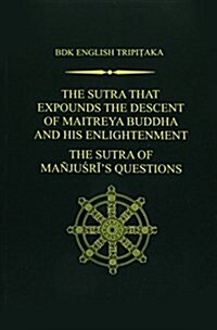 The Sutra That Expounds the Descent of Maitreya Buddha and His Enlightenment; The Sutra of Manjusris Questions (Hardcover)