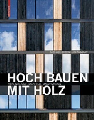 Hoch Bauen Mit Holz: Technologie, Material, Anwendung (Hardcover)