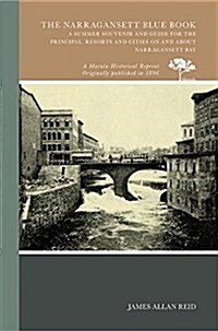 The Narragansett Blue Book: A Summer Souvenir and Guide for the Principal Resorts and Cities on and about Narragansett Bay (Paperback)