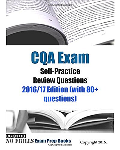 CQA Exam Self-Practice Review Questions 2016/17 Edition: (with 80+ Questions) (Paperback)