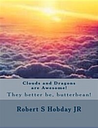 Clouds and Dragons Are Awesome! (Paperback, Large Print)