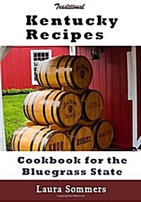 Traditional Kentucky Recipes: Cookbook for the Bluegrass State (Paperback)