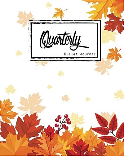 Bullet Journal: Dot Grid, Fall Winter Colorful Leave Notebook, 8 X 10, 90 Page: Inspiring Your Ideas and Tips for Hand Lettering Your (Paperback)