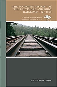 The Economic History of the Baltimore and Ohio Railroad: 1827-1853 (Paperback)