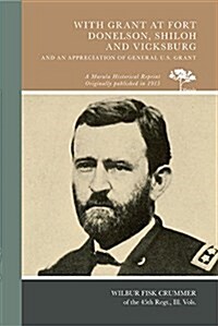 With Grant at Fort Donelson, Shiloh and Vicksburg, and an Appreciation of General U.s. Grant (Paperback)