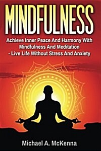 Mindfulness: Achieve Inner Peace and Harmony with Mindfulness and Meditation - L (Paperback)