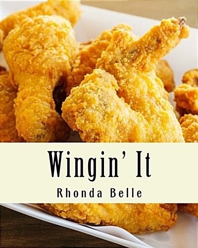 Wingin It: 60 #Delish Recipes for Great Tasting Wings (Paperback)