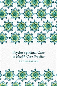 Psycho-Spiritual Care in Health Care Practice (Paperback)