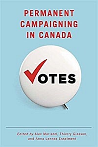 Permanent Campaigning in Canada (Hardcover)