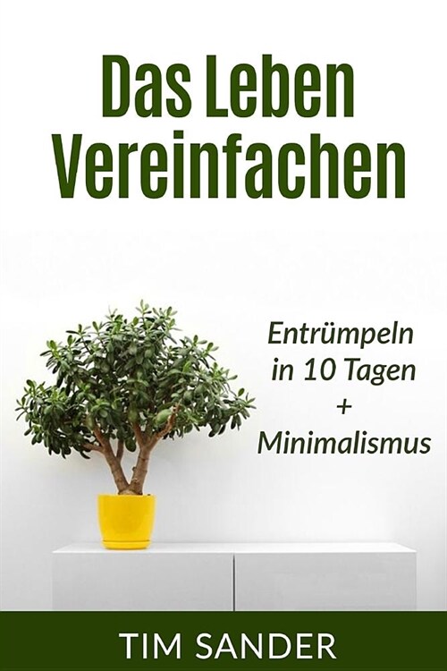 Das Leben vereinfachen: Entr?peln in 10 Tagen+Minimalismus (Paperback)