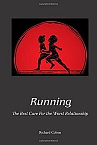 Running: The Best Cure for the Worst Relationship (Paperback)
