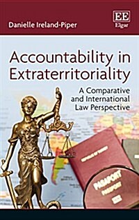 Accountability in Extraterritoriality : A Comparative and International Law Perspective (Hardcover)