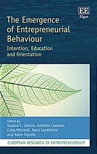 The Emergence of Entrepreneurial Behaviour : Intention, Education and Orientation (Hardcover)