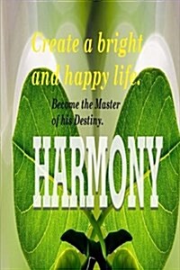 Create a Bright and Happy Life.: Become the Master of His Destiny. How to Relieve Stress and Live Happier. Find Inner Peace. (Paperback)