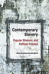 Contemporary Slavery: Popular Rhetoric and Political Practice (Hardcover)
