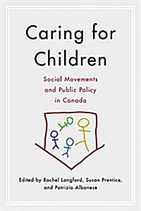 Caring for Children: Social Movements and Public Policy in Canada (Hardcover)