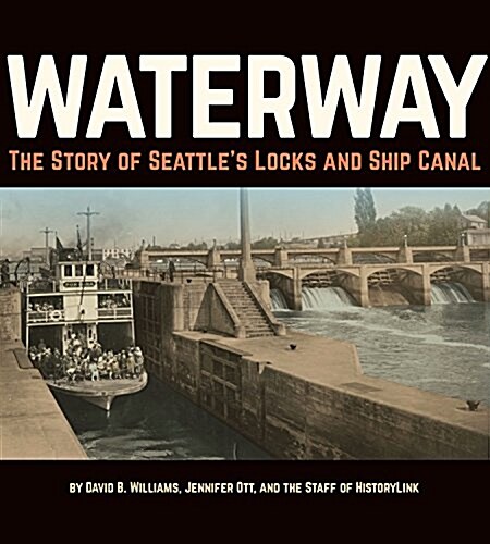 Waterway: The Story of Seattles Locks and Ship Canal (Paperback)