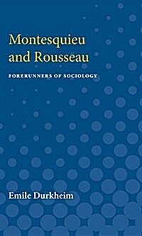 Montesquieu and Rousseau: Forerunners of Sociology (Paperback)