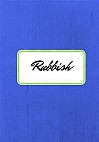 Rubbish: Lined notebook/journal 7X10 (Paperback)