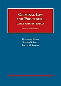 Criminal Law and Procedure, Cases and Materials (Hardcover, 13th, New)