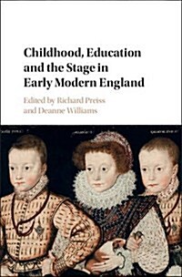 Childhood, Education and the Stage in Early Modern England (Hardcover)