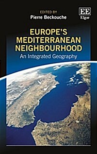 Europes Mediterranean Neighbourhood : An Integrated Geography (Hardcover)