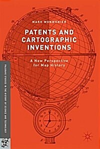 Patents and Cartographic Inventions: A New Perspective for Map History (Hardcover, 2017)