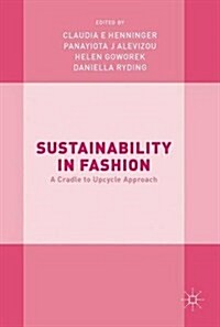 Sustainability in Fashion: A Cradle to Upcycle Approach (Hardcover, 2017)