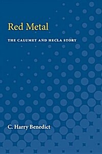 Red Metal: The Calumet and Hecla Story (Paperback)