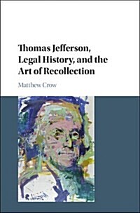 Thomas Jefferson, Legal History, and the Art of Recollection (Hardcover)