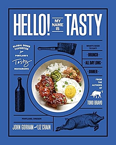 Hello! My Name Is Tasty: Global Diner Favorites from Portlands Tasty Restaurants (Hardcover)