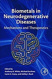 Biometals in Neurodegenerative Diseases: Mechanisms and Therapeutics (Hardcover)