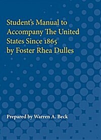 Students Manual to Accompany the United States Since 1865 by Foster Rhea Dulles (Paperback)