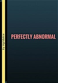 Perfectly Abnormal: Lined notebook/journal 7X10 (Paperback)