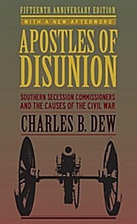 Apostles of Disunion: Southern Secession Commissioners and the Causes of the Civil War (Anniversary) (Paperback, 15, Anniversary)