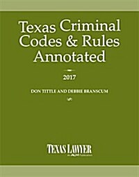 Texas Criminal Codes & Rules Annotated 2017 (Paperback)