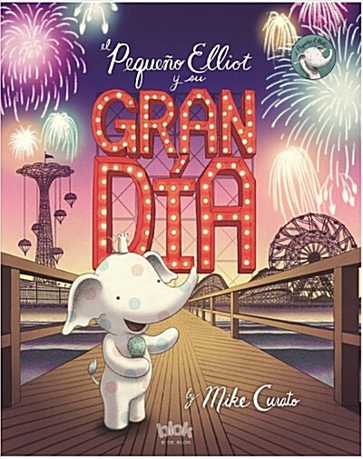 El Peque? Elliot Y Su Gran D? / Little Elliot, Big Fun = Little Elliot, Big Fun (Hardcover)