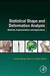 Statistical Shape and Deformation Analysis: Methods, Implementation and Applications (Paperback)