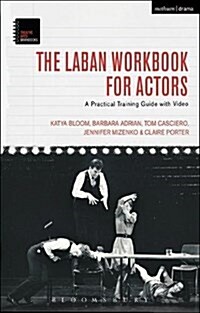 The Laban Workbook for Actors : A Practical Training Guide with Video (Hardcover)